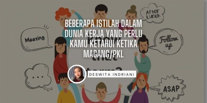 Deswita Kuliah Industri - Beberapa Istilah Dalam Dunia Kerja Yang Perlu Kamu Ketahui Ketika MagangPKL