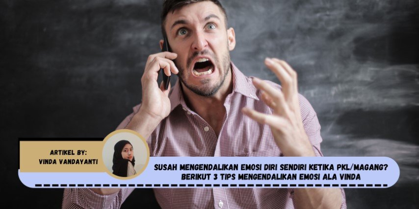 Susah Mengendalikan Emosi Diri Sendiri Ketika PKL/Magang? Berikut 3 ...